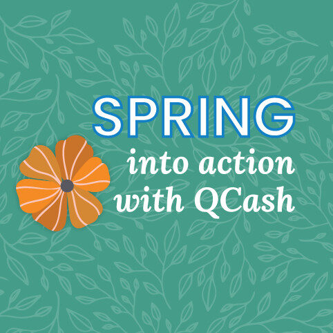 Spring greenery and an orange flower with the text Spring into action with QCash.